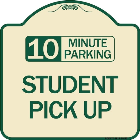 Signmission 10 Minute Parking Student Pick Up Heavy-Gauge Aluminum Architectural Sign, 18" x 18", TG-1818-24642 A-DES-TG-1818-24642